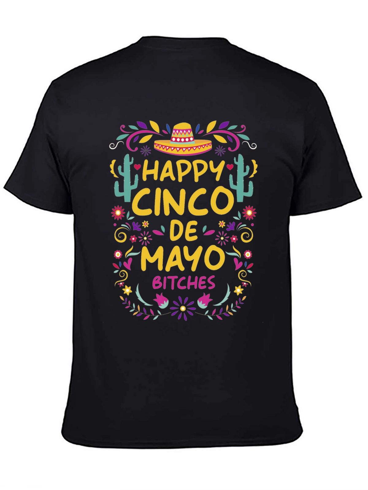 Happy Cinco De Mayo Bitches T-Shirt