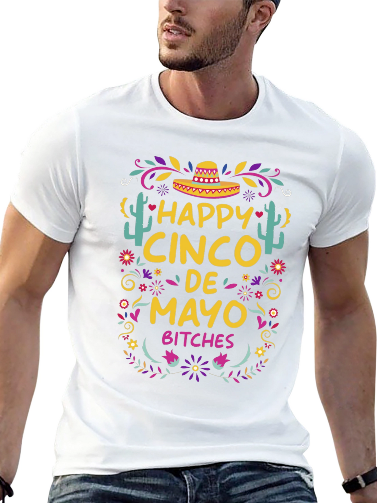 Happy Cinco De Mayo Bitches T-Shirt