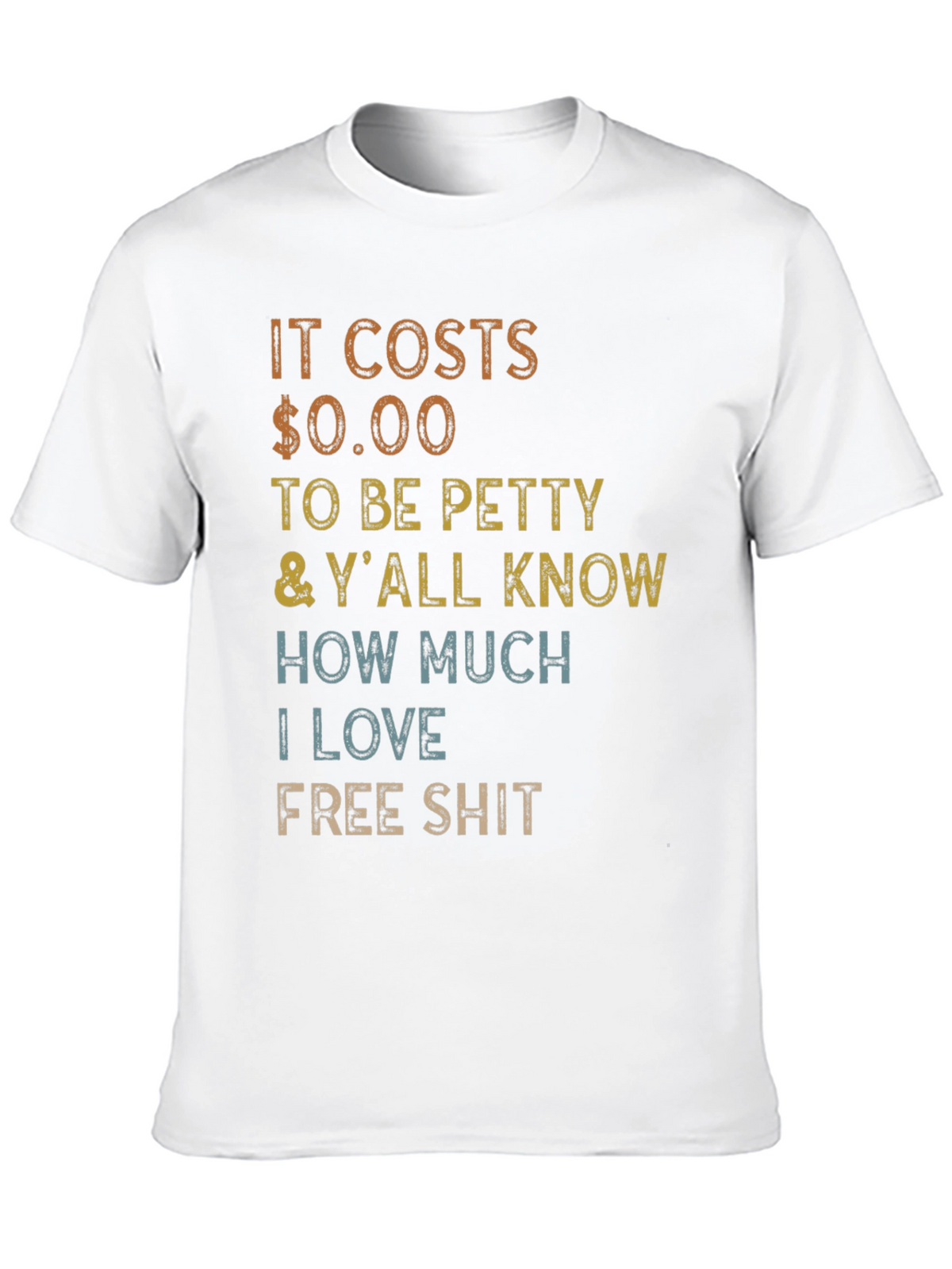 It Costs $0.00 to Be Petty T-Shirt