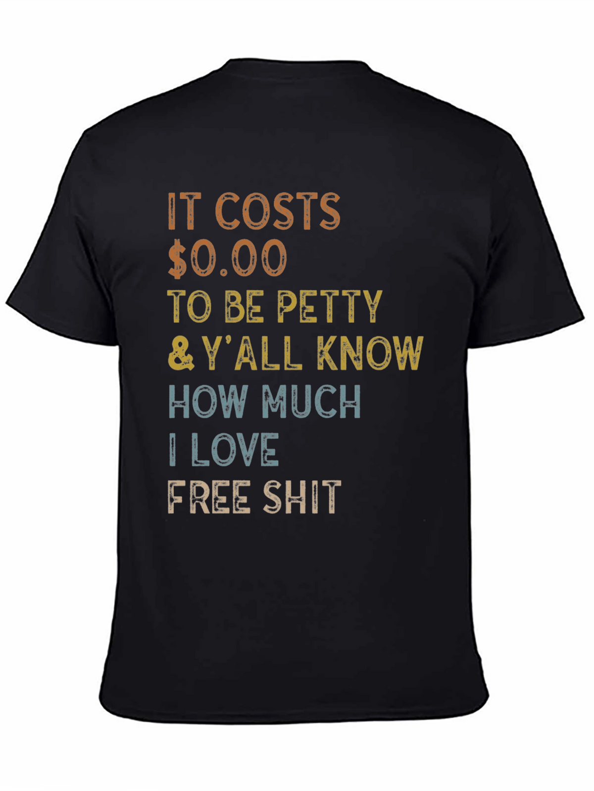 It Costs $0.00 to Be Petty T-Shirt