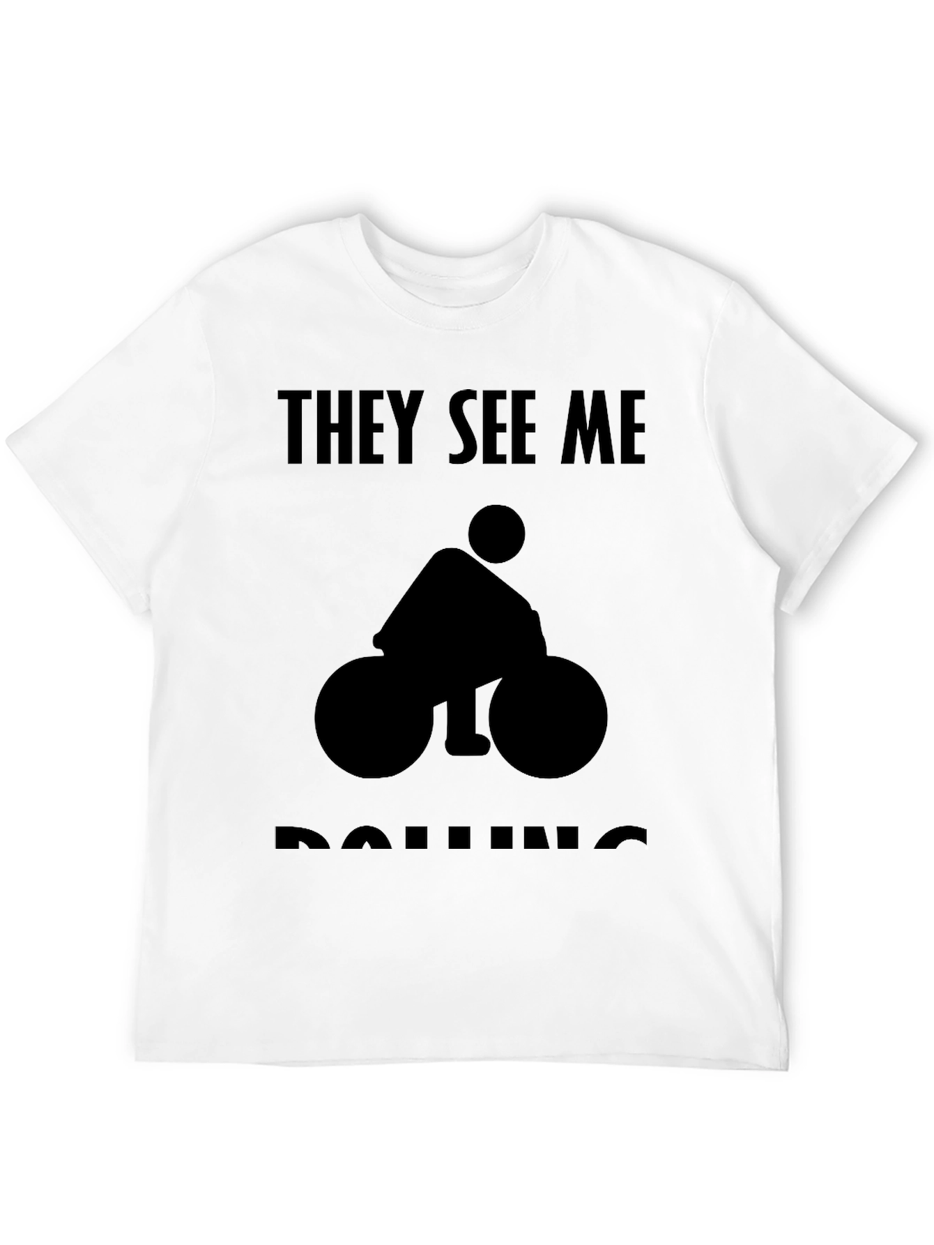 They See Me Rolling Funny Bike T-Shirt