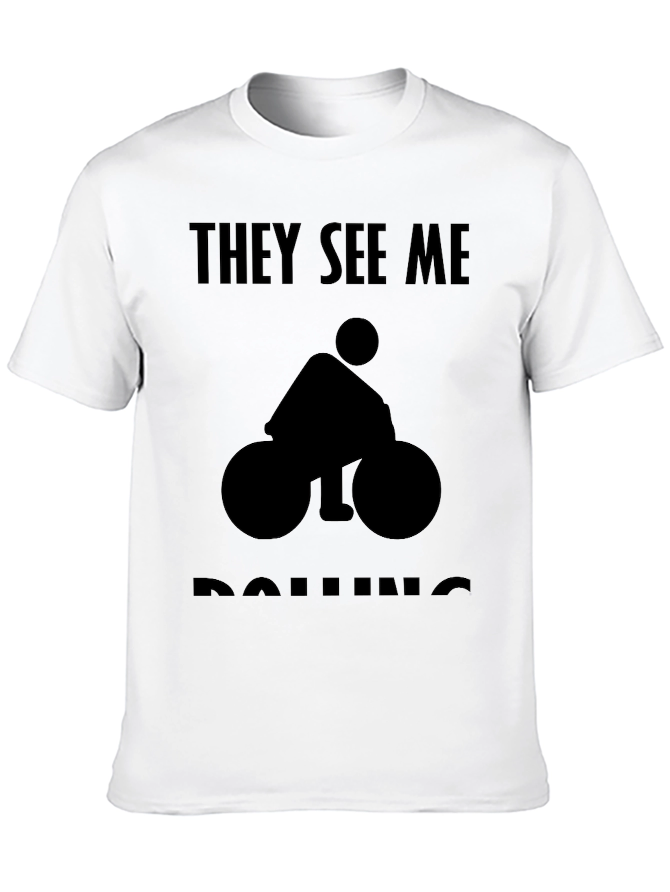 They See Me Rolling Funny Bike T-Shirt