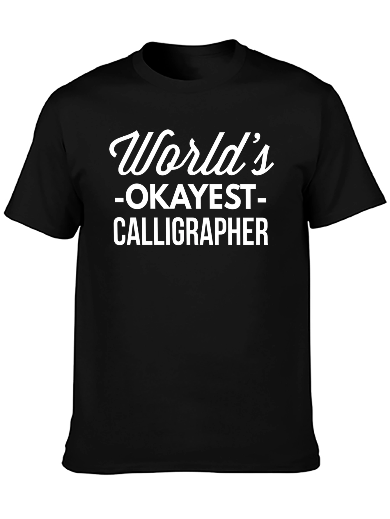 Worlds Okayest Calligrapher Graphic T-Shirt