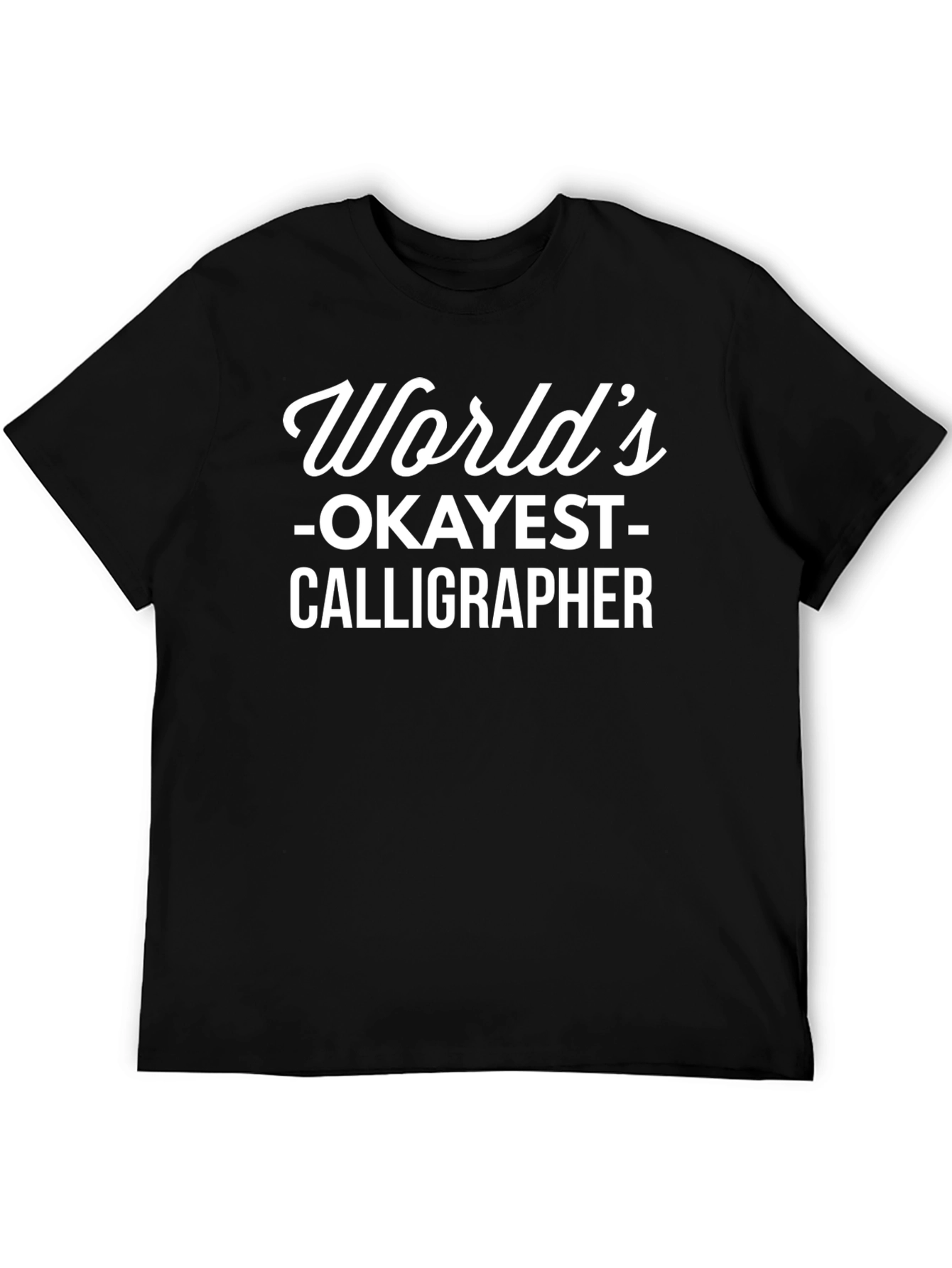 Worlds Okayest Calligrapher Graphic T-Shirt