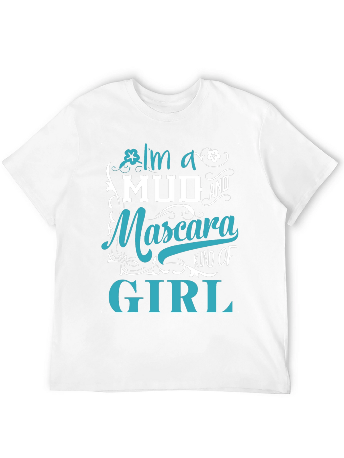 Mud and Mascara Kind of Girl T-Shirt