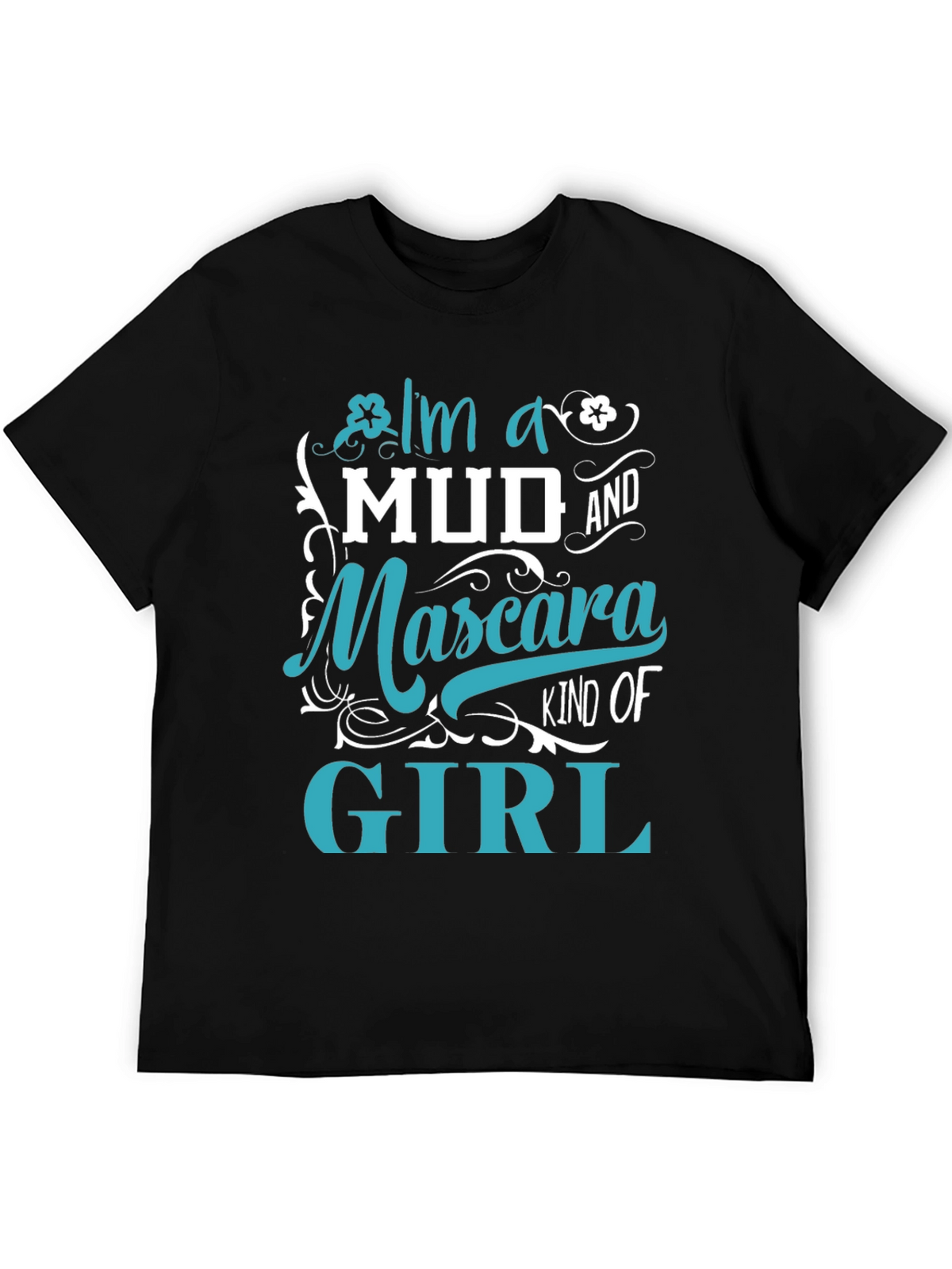 Mud and Mascara Kind of Girl T-Shirt