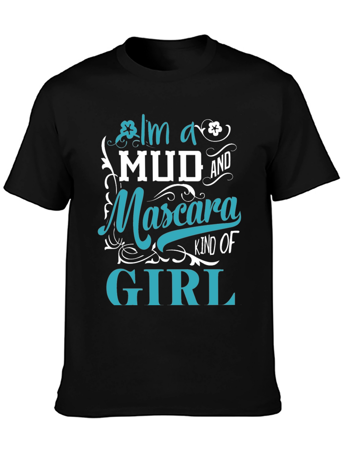 Mud and Mascara Kind of Girl T-Shirt