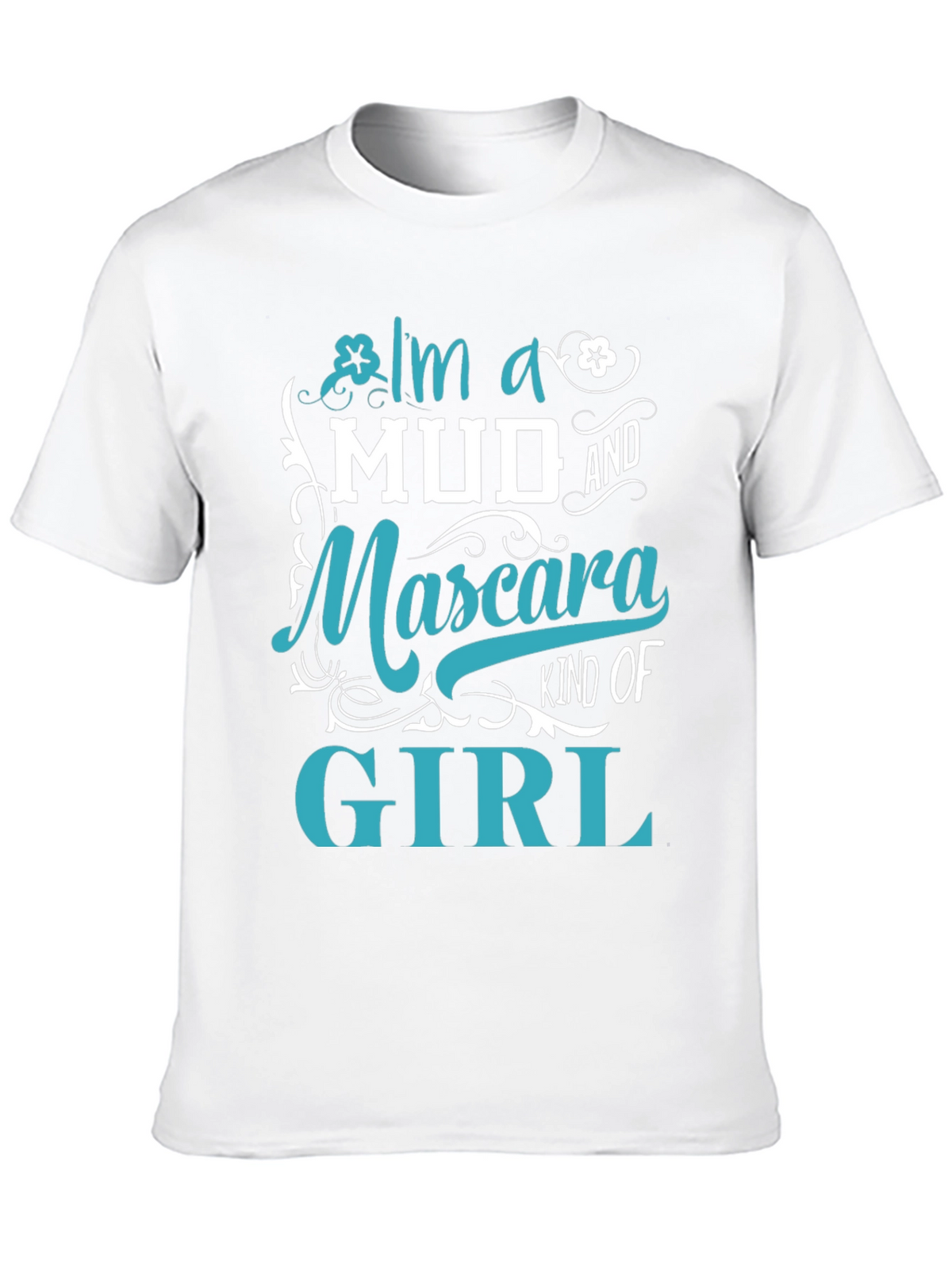 Mud and Mascara Kind of Girl T-Shirt