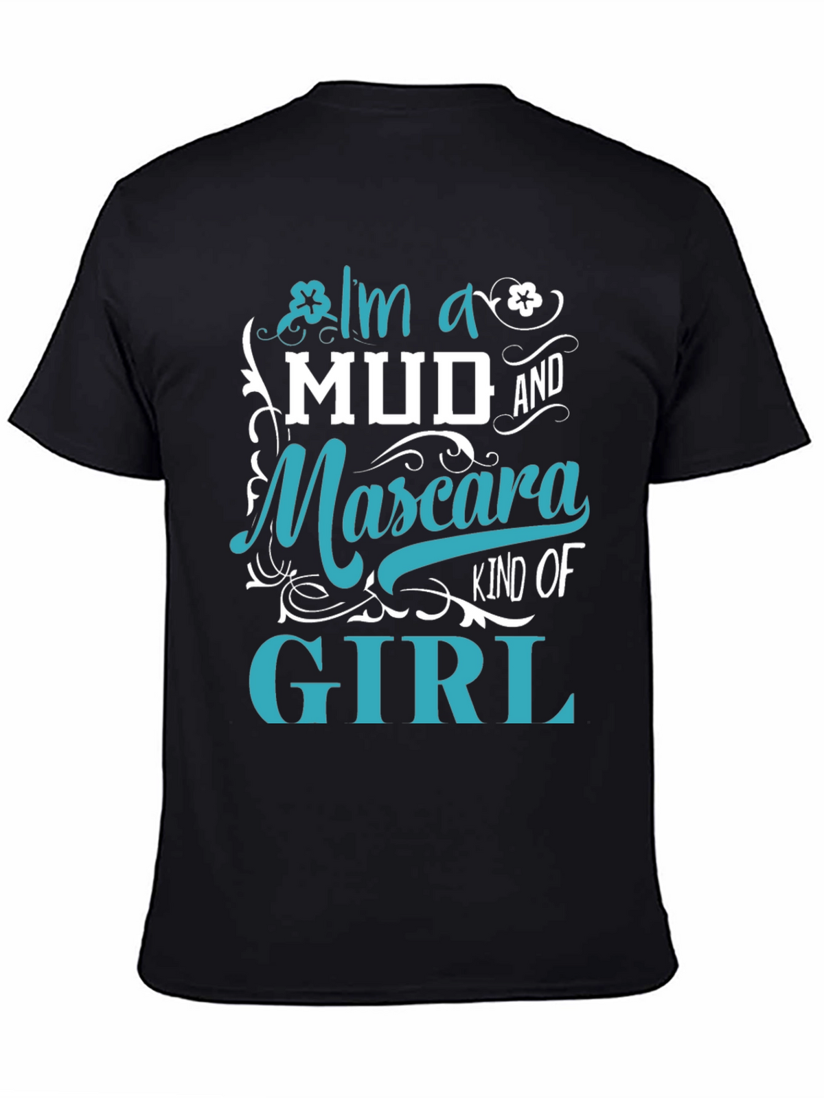 Mud and Mascara Kind of Girl T-Shirt