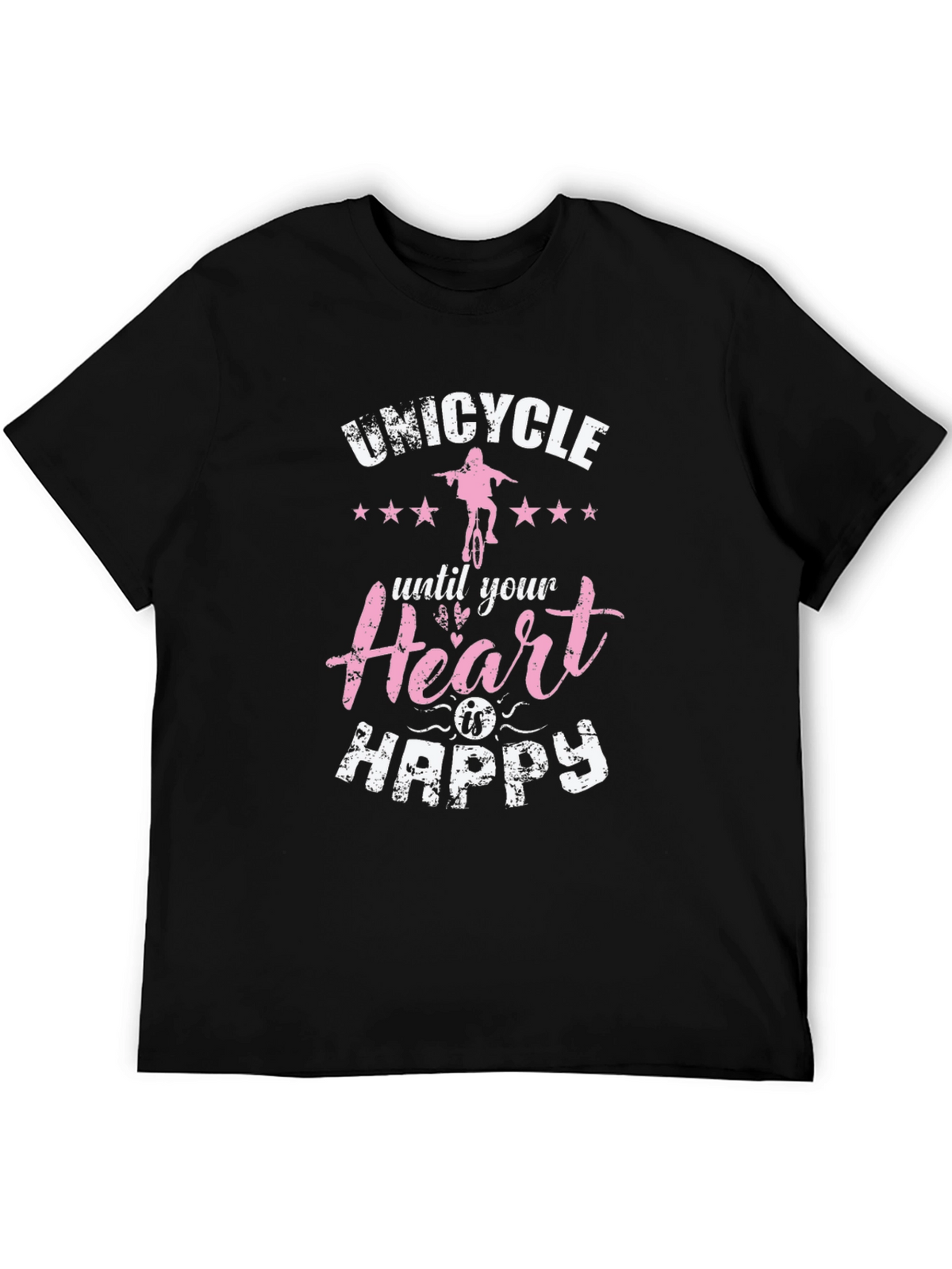 Unicycle Until Your Heart is Happy T-Shirt