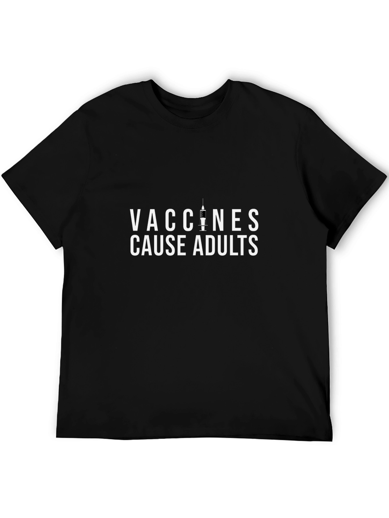 Vaccines Cause Adults Funny Graphic T-Shirt