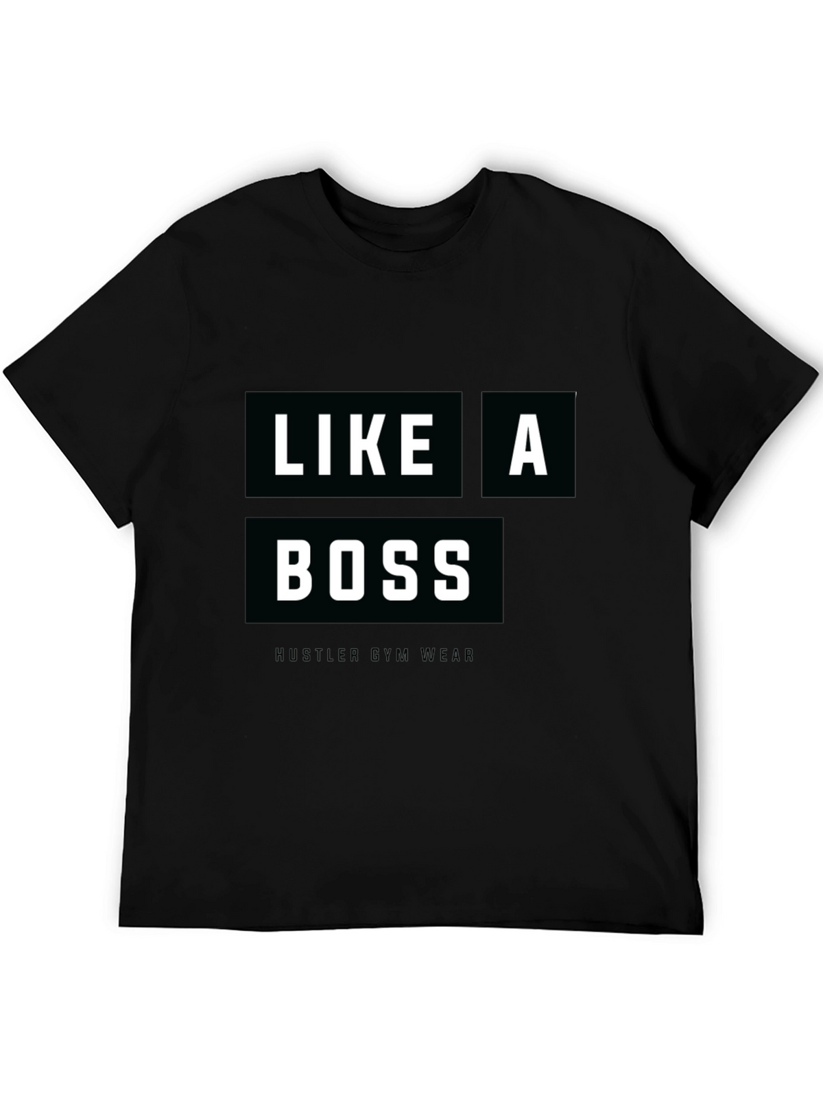 Like a Boss Hustler Gym Wear Black T-Shirt