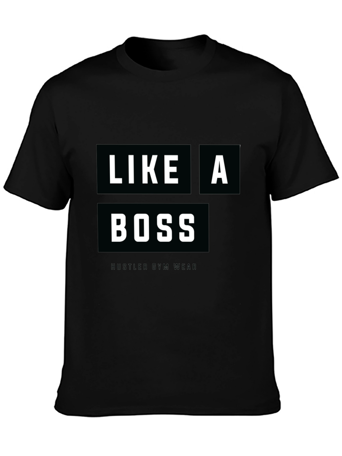 Like a Boss Hustler Gym Wear Black T-Shirt