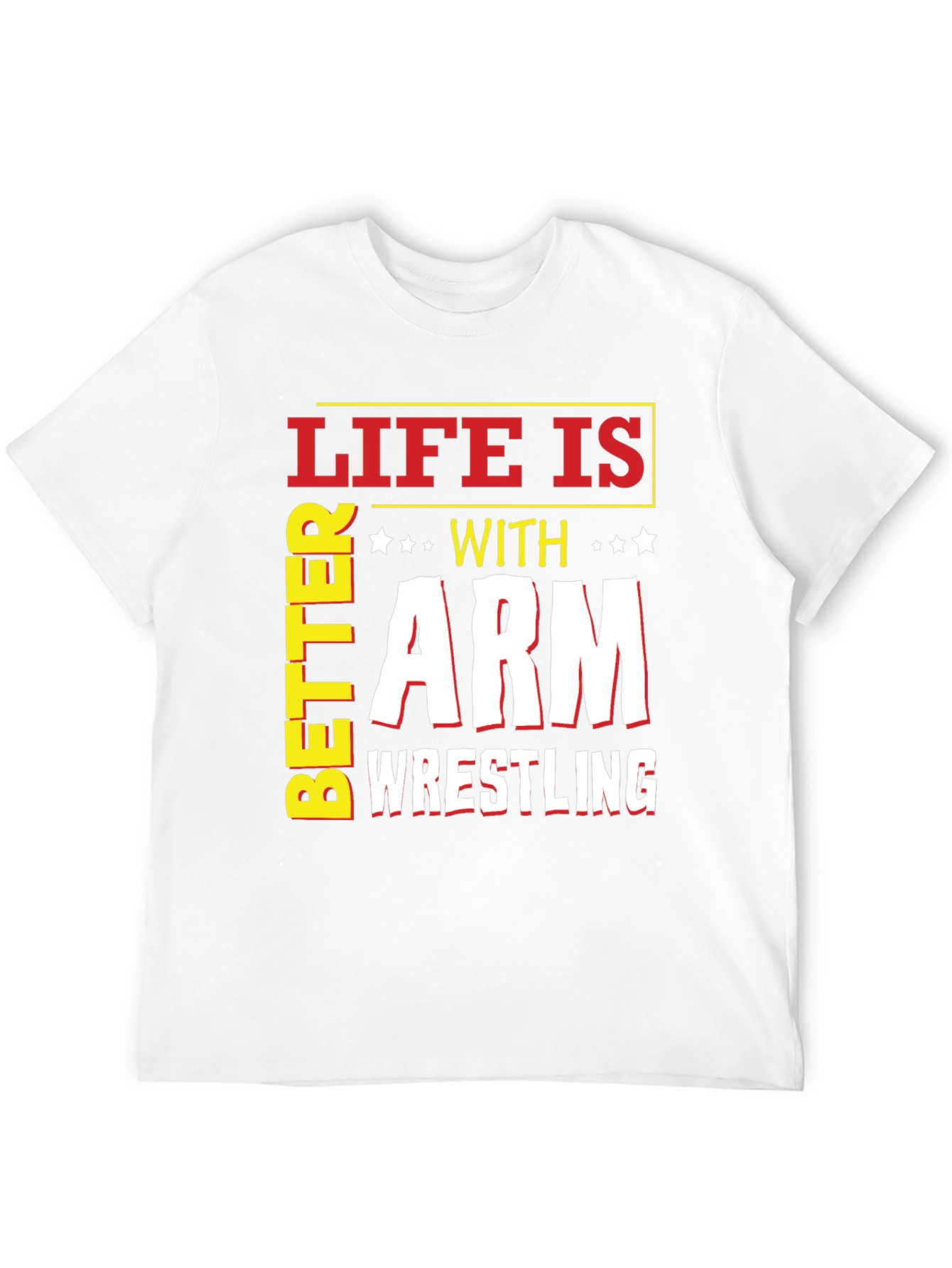 Life is Better with Arm Wrestling T-Shirt