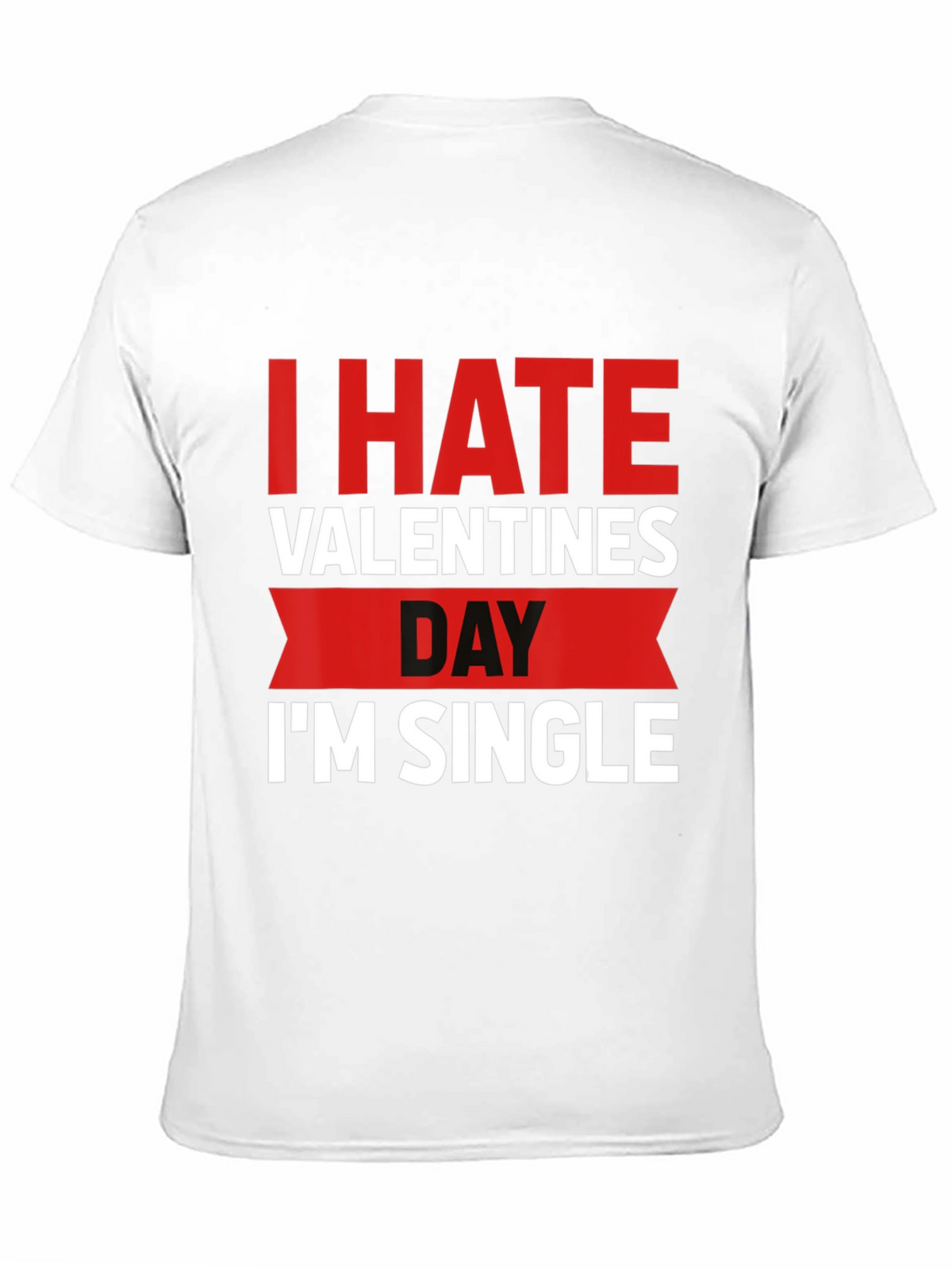 I Hate Valentines Day Single T-Shirt