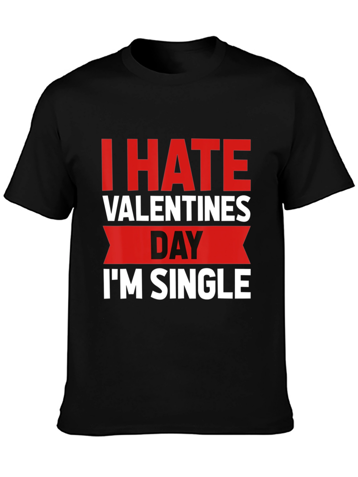 I Hate Valentines Day Single T-Shirt