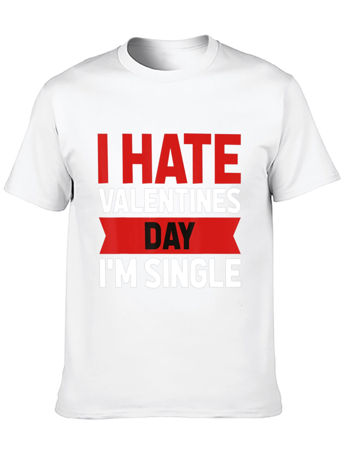 I Hate Valentines Day Single T-Shirt