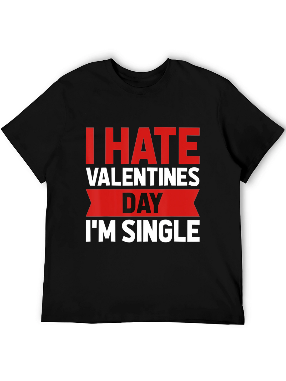 I Hate Valentines Day Single T-Shirt