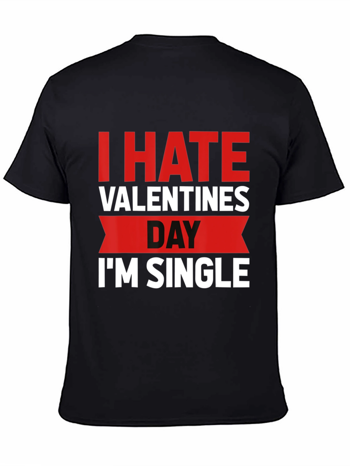 I Hate Valentines Day Single T-Shirt