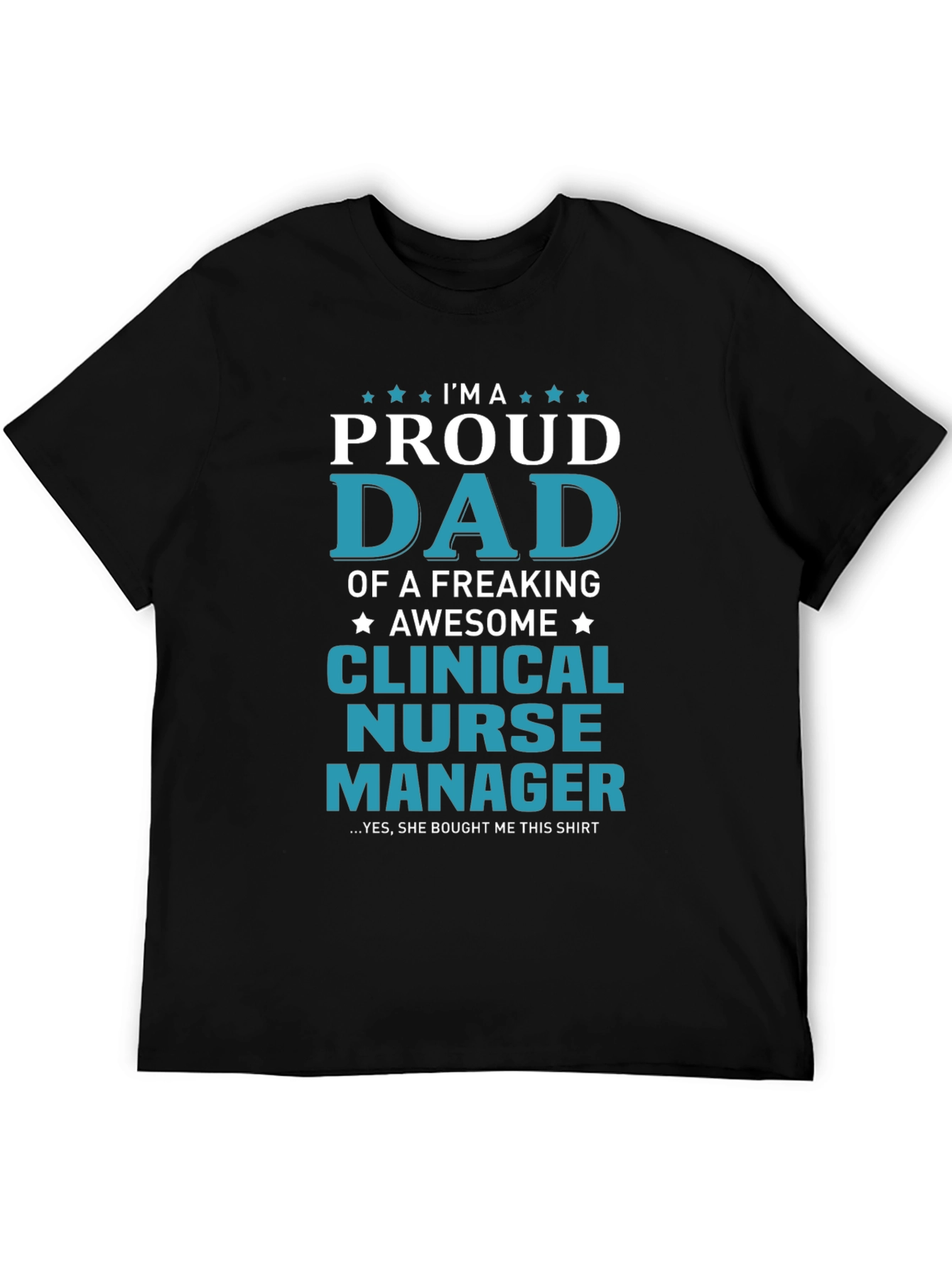 Proud Dad Clinical Nurse Manager Graphic Tee
