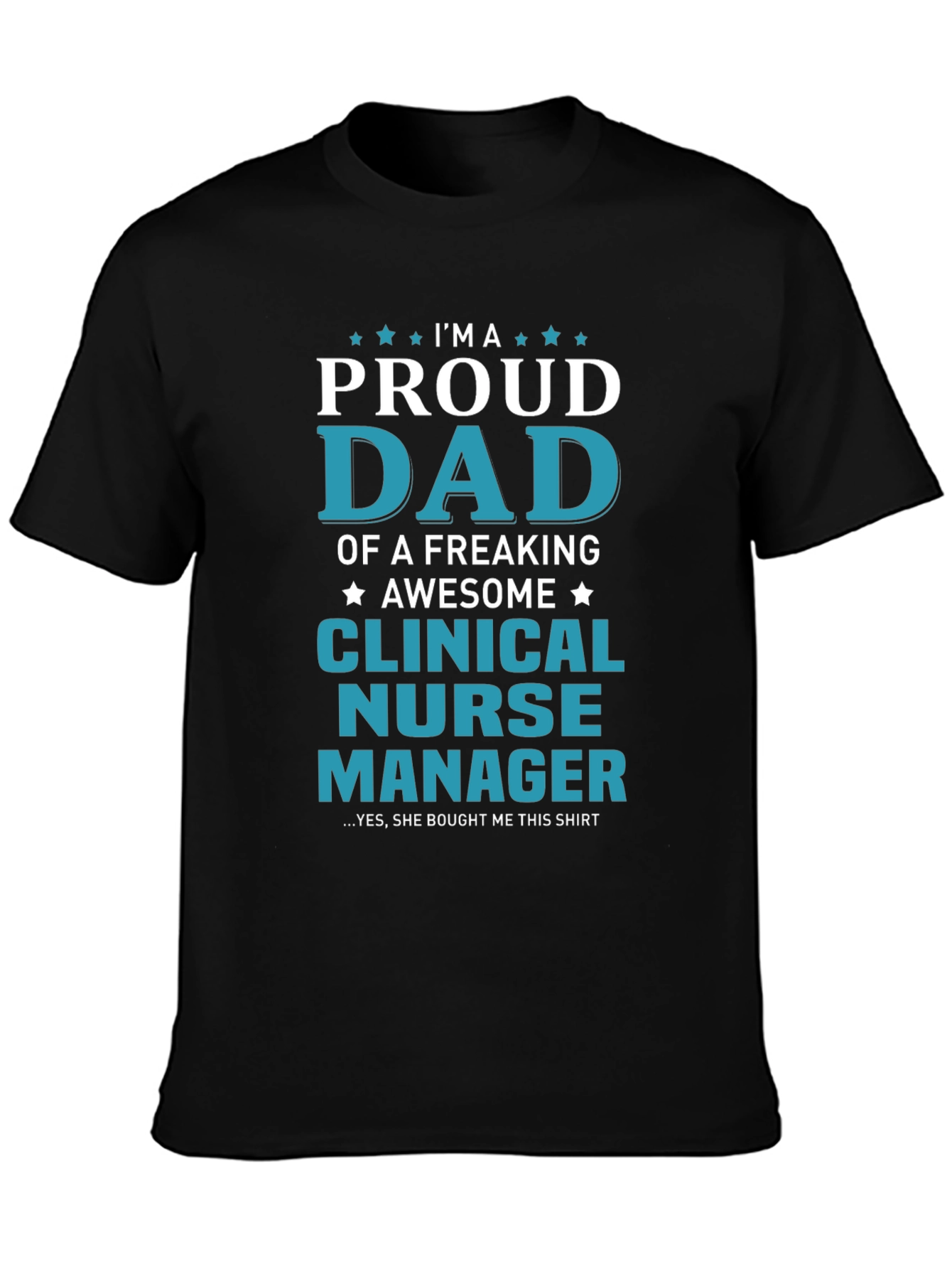 Proud Dad Clinical Nurse Manager Graphic Tee