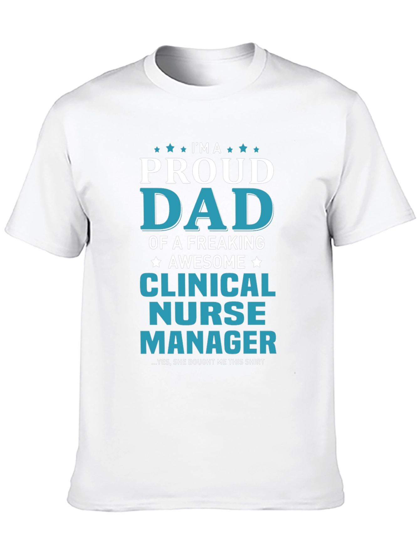 Proud Dad Clinical Nurse Manager Graphic Tee