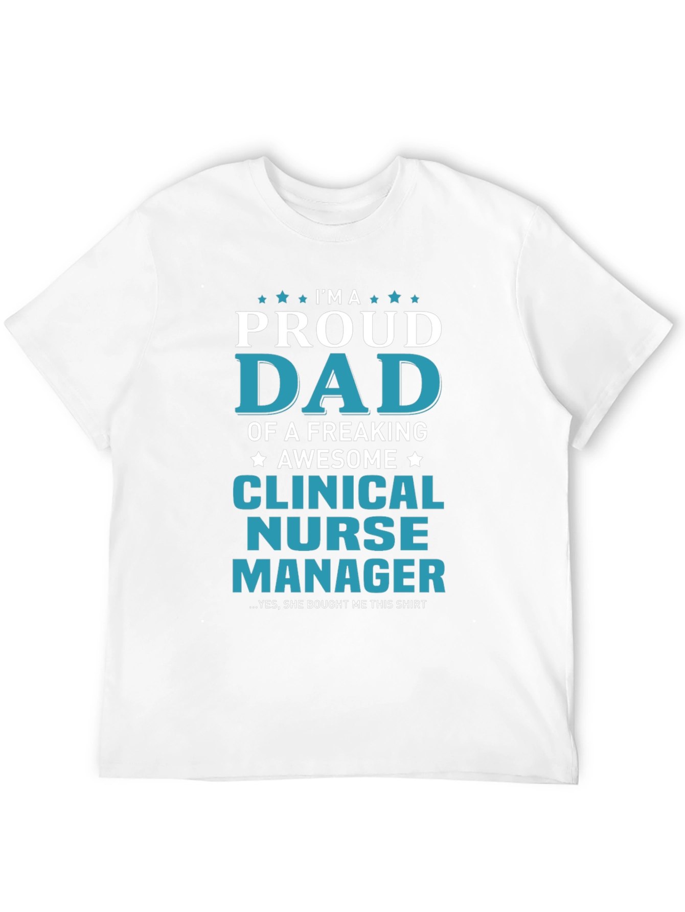 Proud Dad Clinical Nurse Manager Graphic Tee