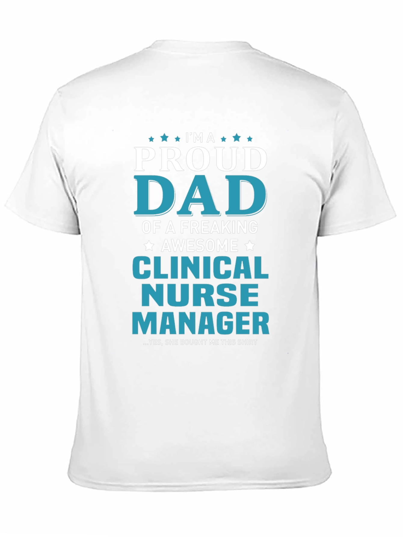 Proud Dad Clinical Nurse Manager Graphic Tee