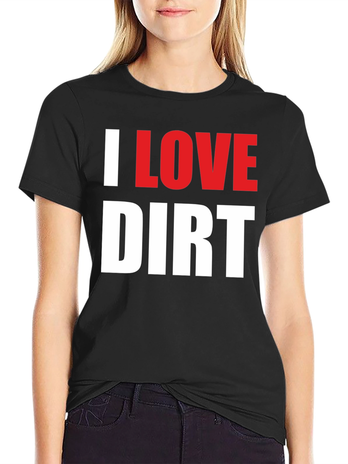 I Love Dirt T-Shirt Funny Mud Racing Tee