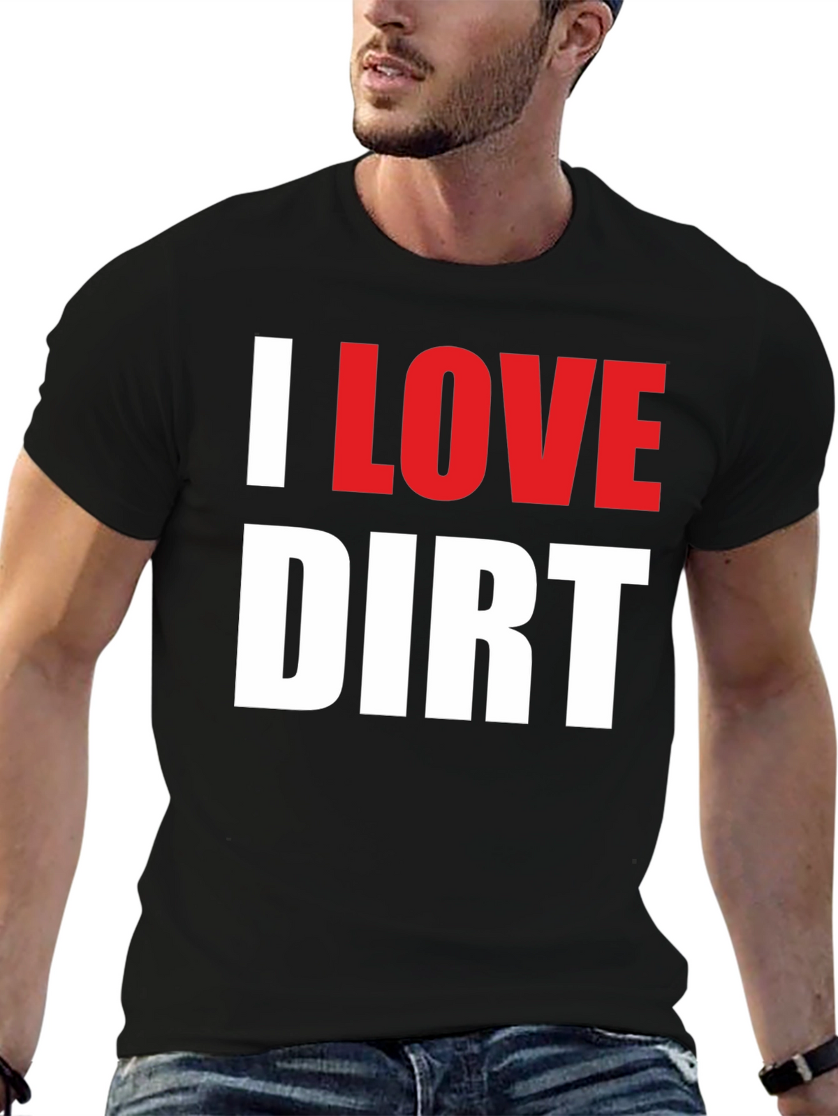 I Love Dirt T-Shirt Funny Mud Racing Tee