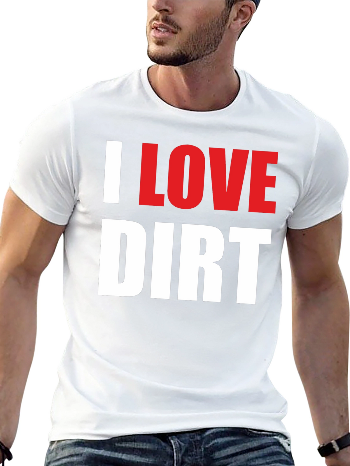 I Love Dirt T-Shirt Funny Mud Racing Tee