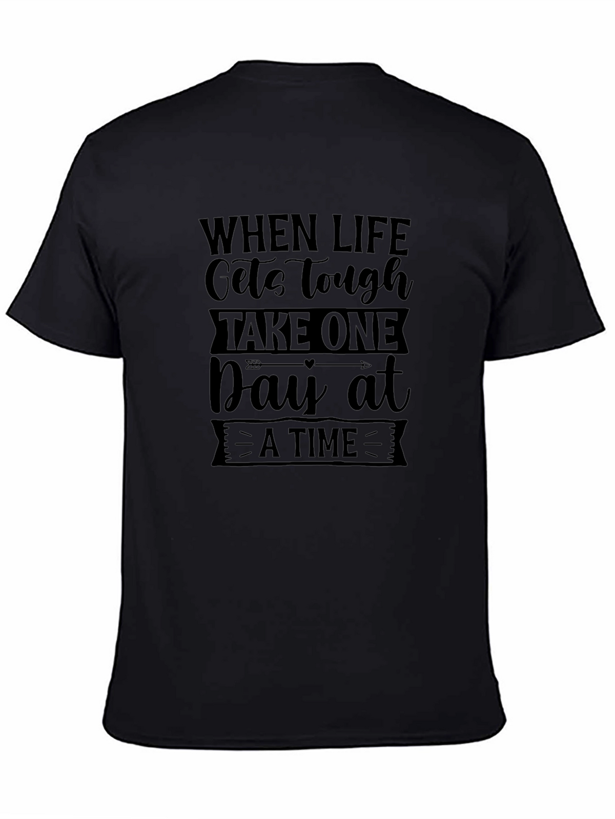 Inspirational Black T-Shirt: Take One Day at a Time