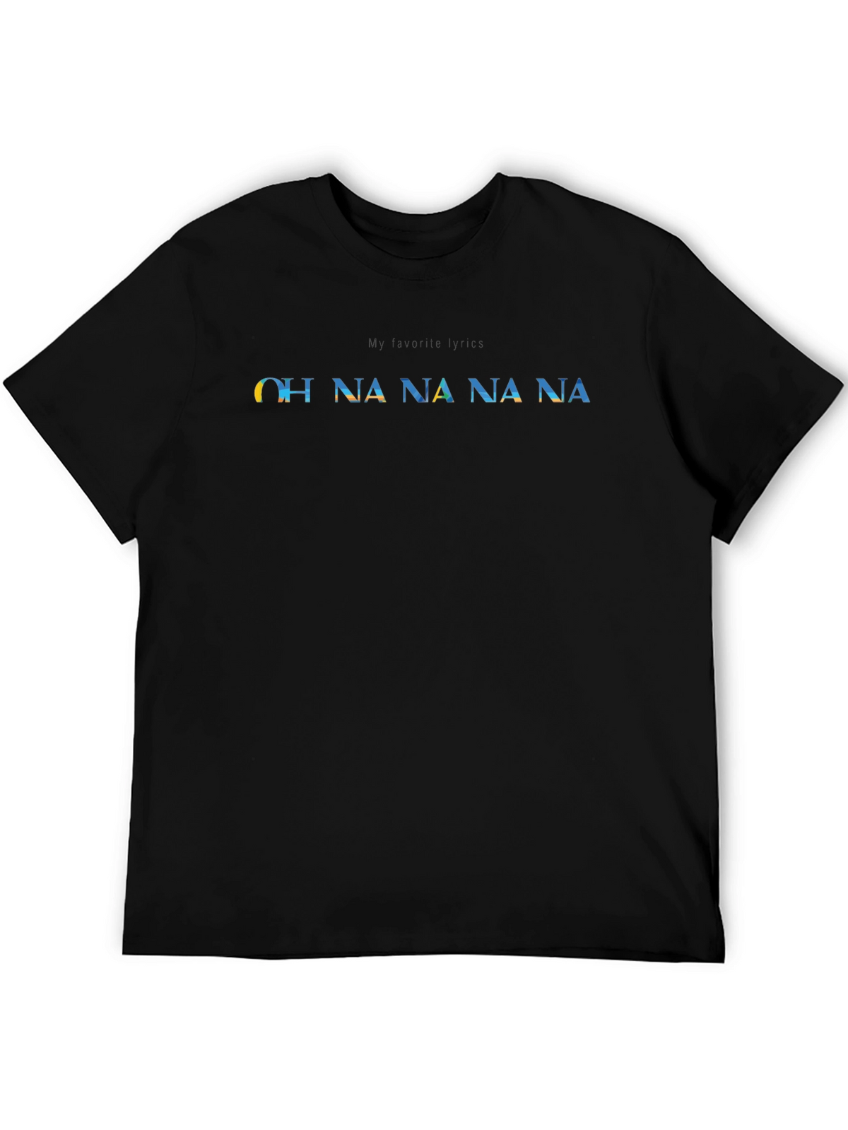 OH NA NA NA T-Shirt - Unisex Graphic Tee