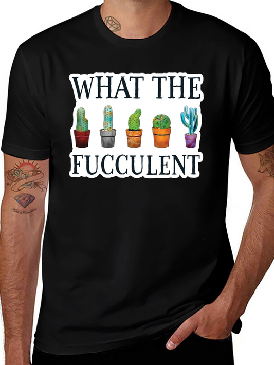 What the Fucculent T-Shirt