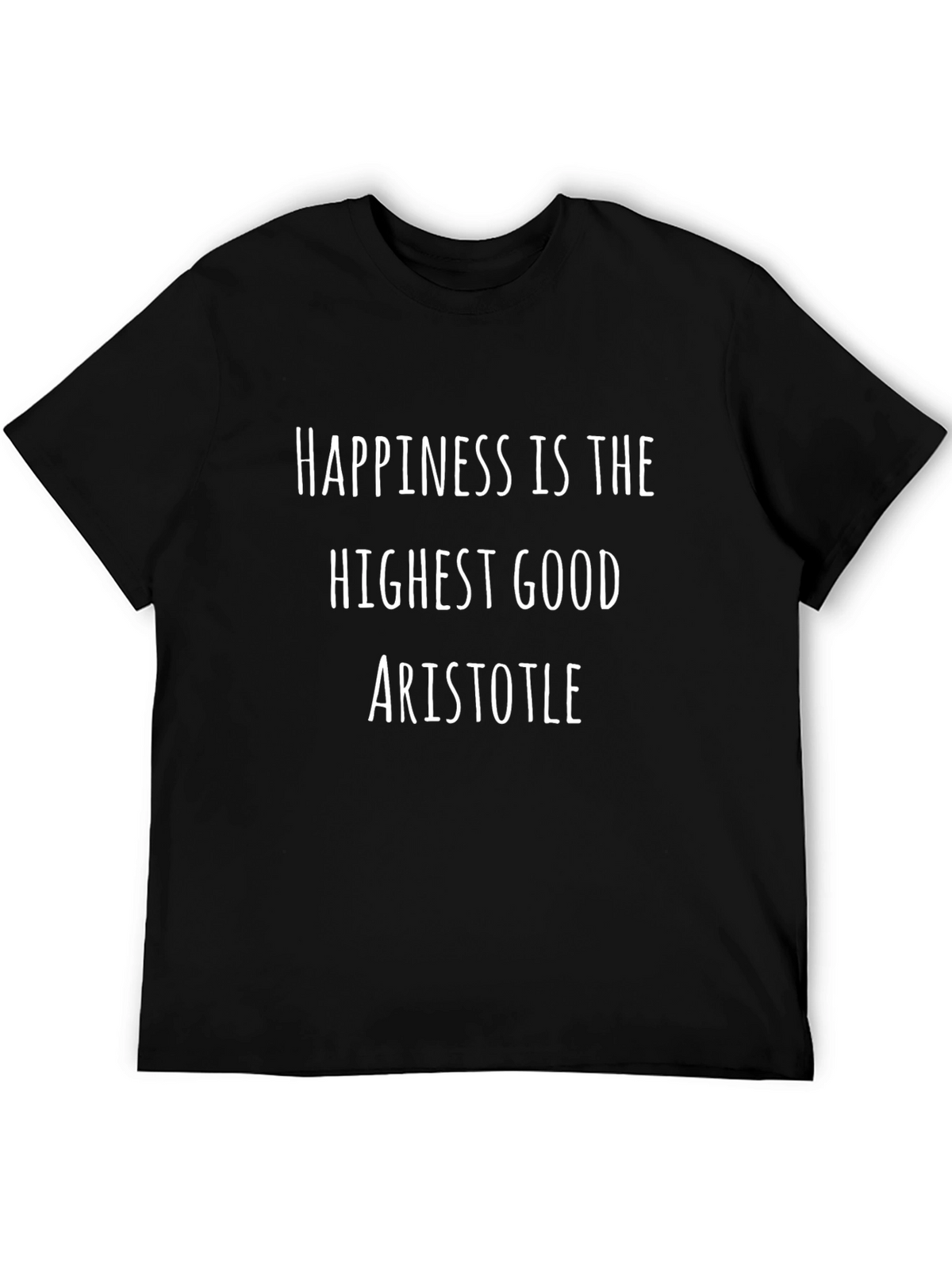 Happiness is the Highest Good Aristotle T-Shirt
