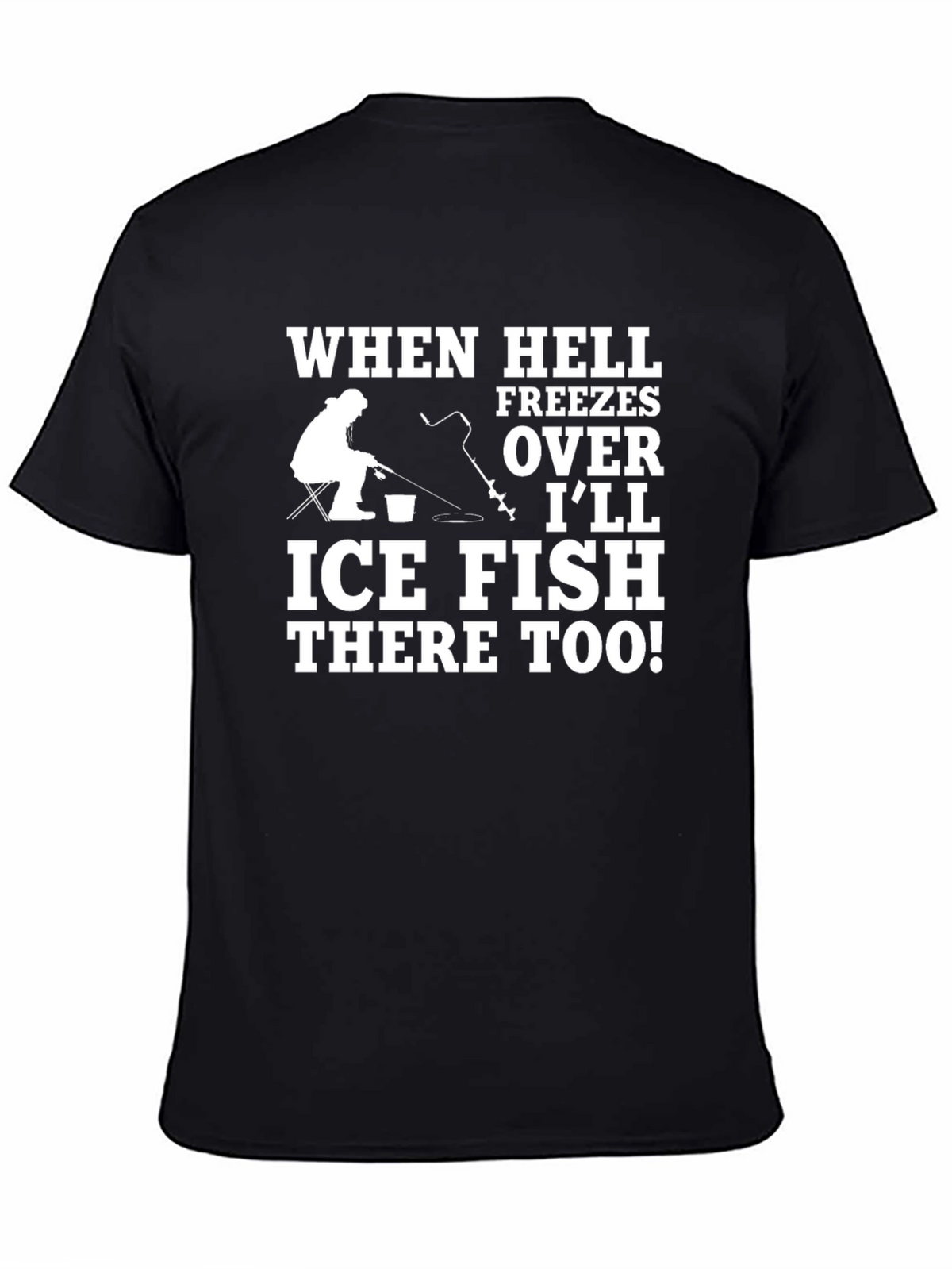 Ice Fishing T-Shirt - When Hell Freezes Over