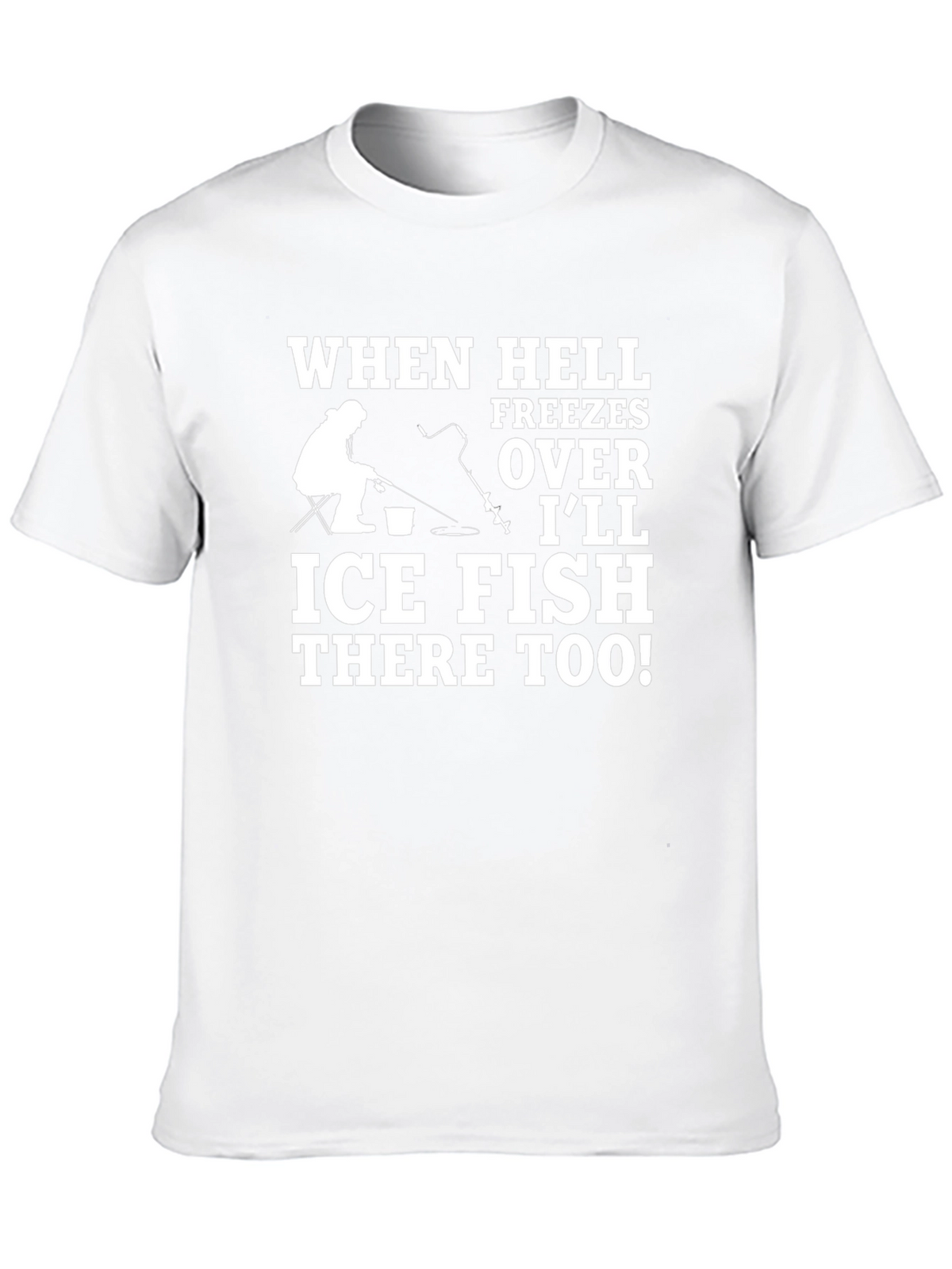 Ice Fishing T-Shirt - When Hell Freezes Over