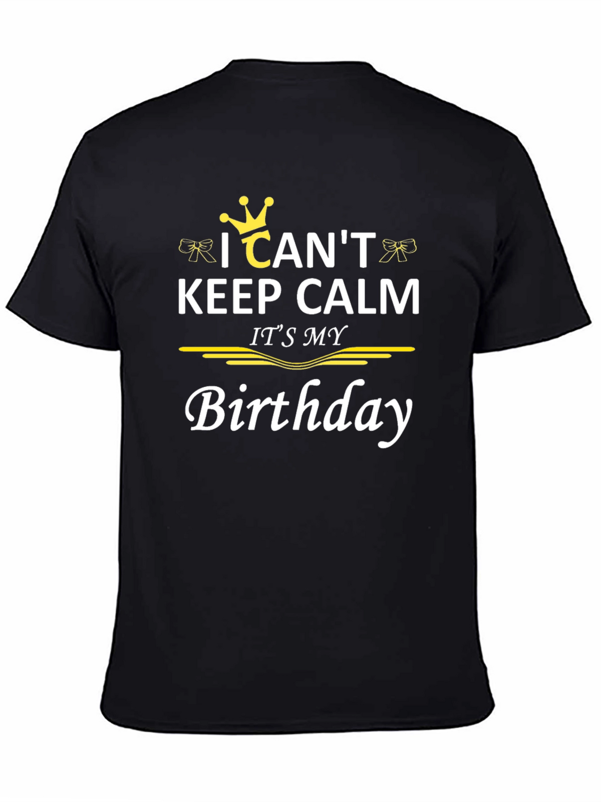 I Cant Keep Calm Its My Birthday T-Shirt