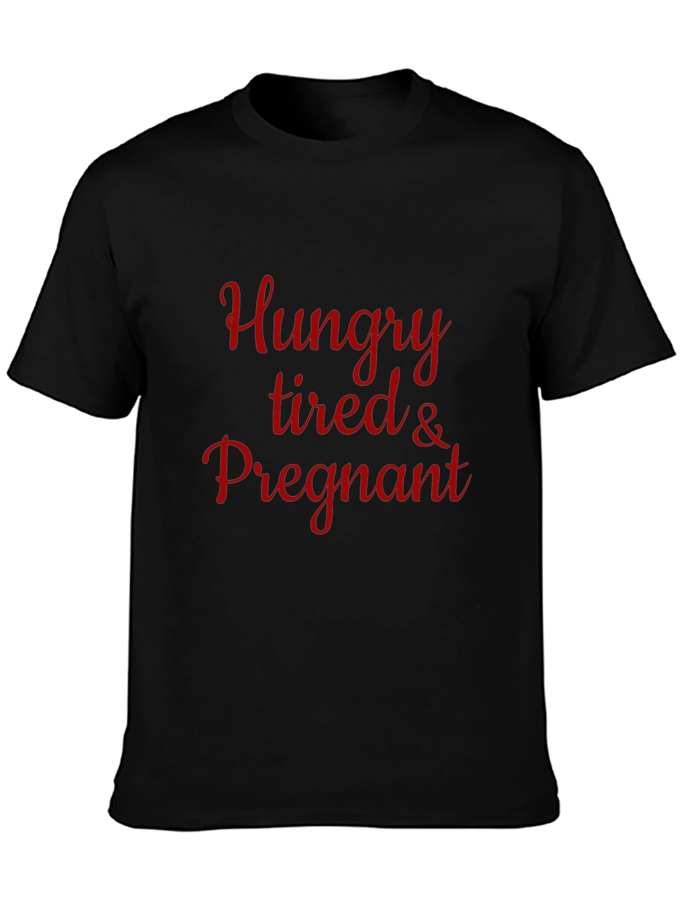 Hungry Tired & Pregnant T-Shirt - Maternity Tee