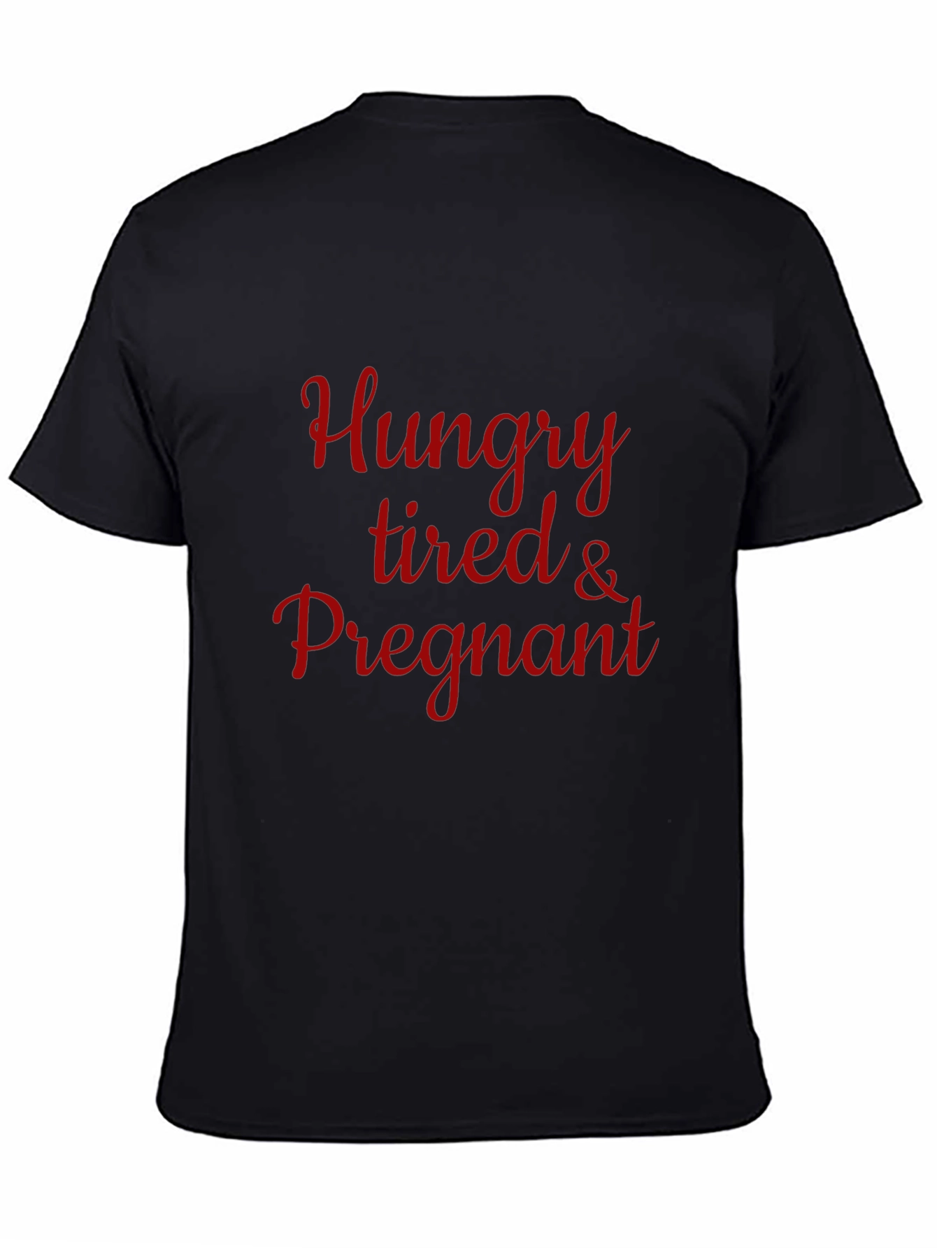 Hungry Tired & Pregnant T-Shirt - Maternity Tee