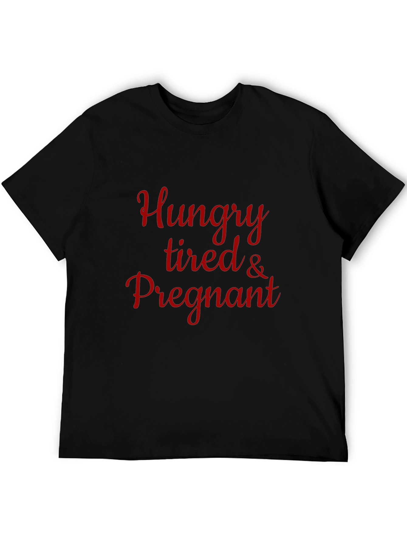 Hungry Tired & Pregnant T-Shirt - Maternity Tee