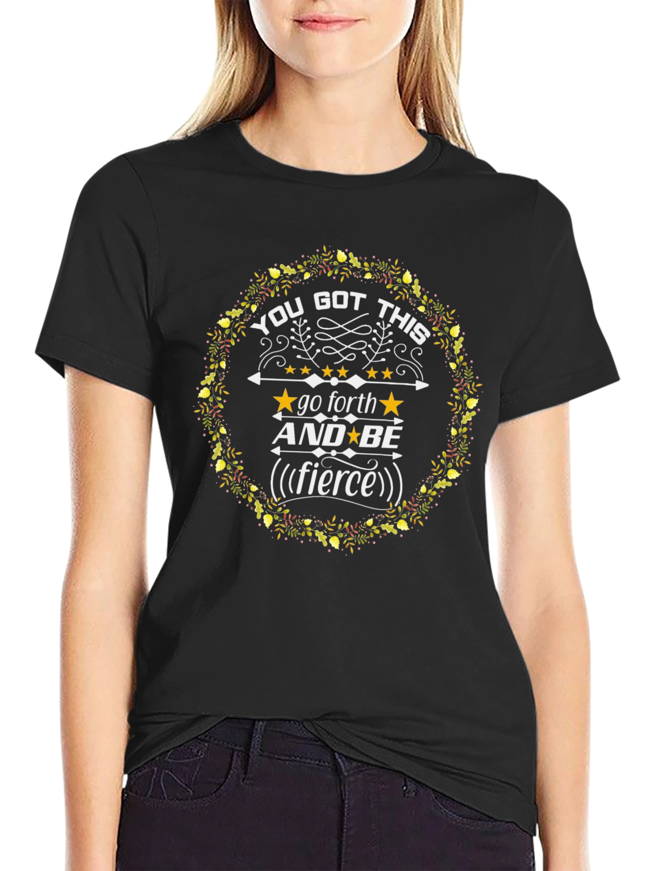 You Got This Fierce Graphic T-Shirt