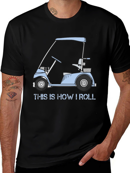Golf Cart T-Shirt - This Is How I Roll Tee