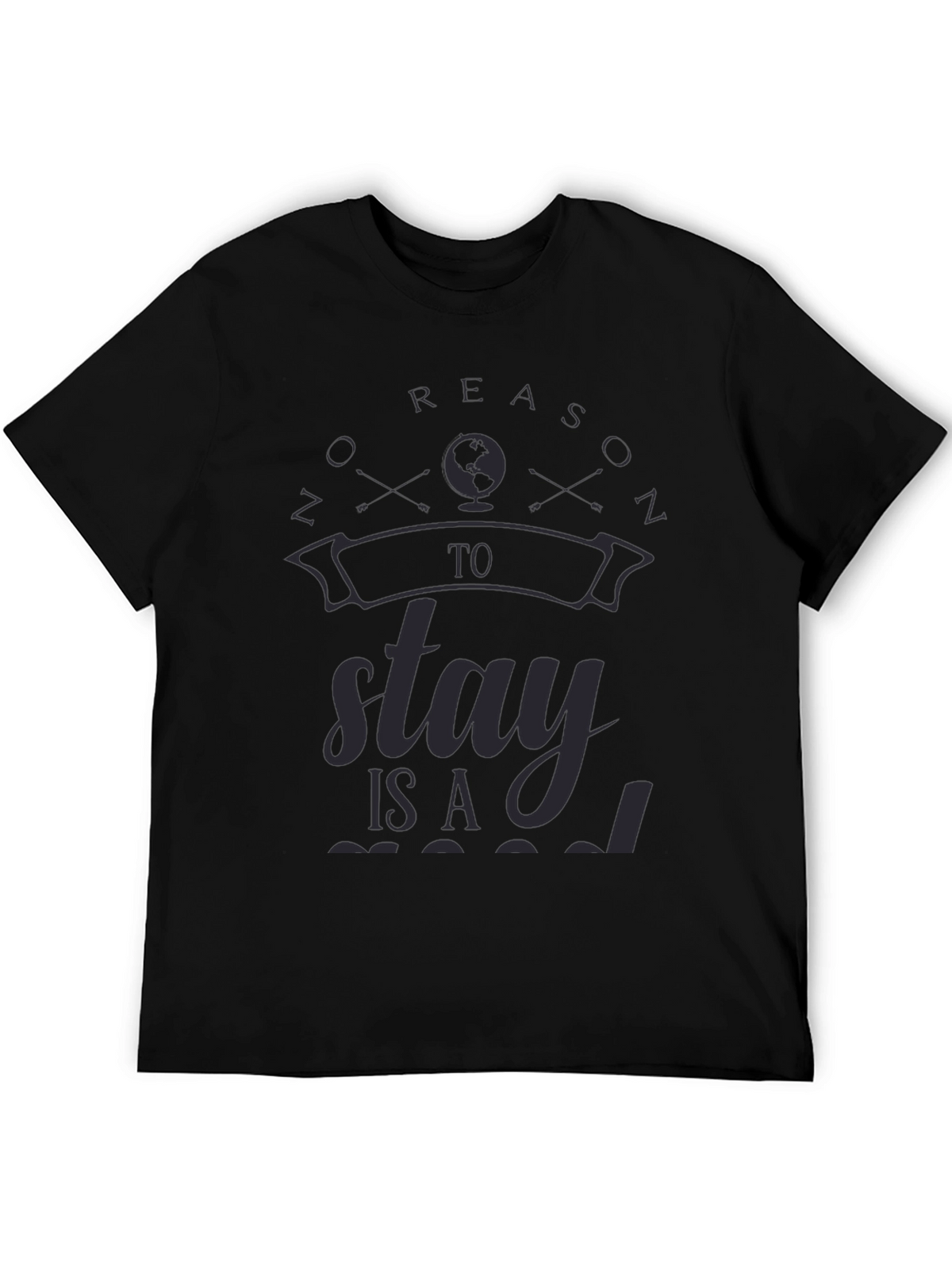 Globe Graphic Black T-Shirt: No Reason To Stay