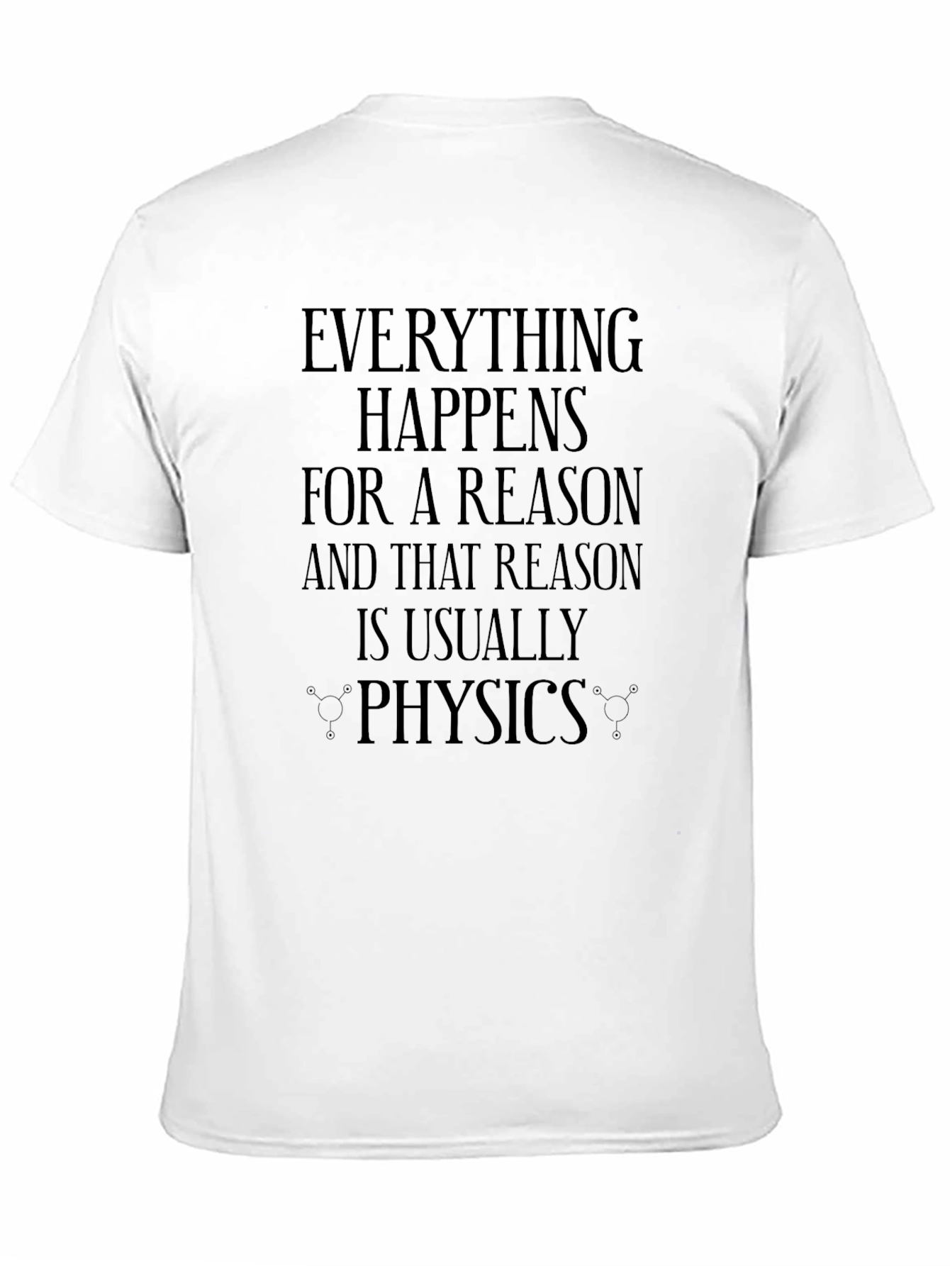 Everything Happens for a Reason Physics T-Shirt