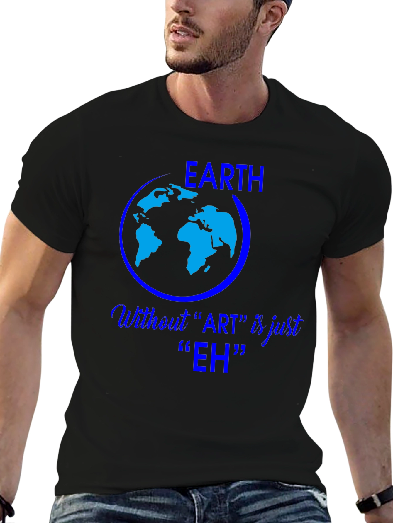 Earth Without Art is Just Eh Graphic Tee