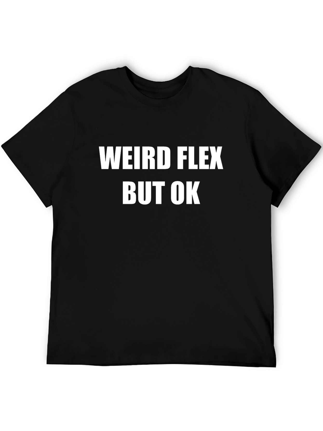 Weird Flex But OK Graphic Tee - Black