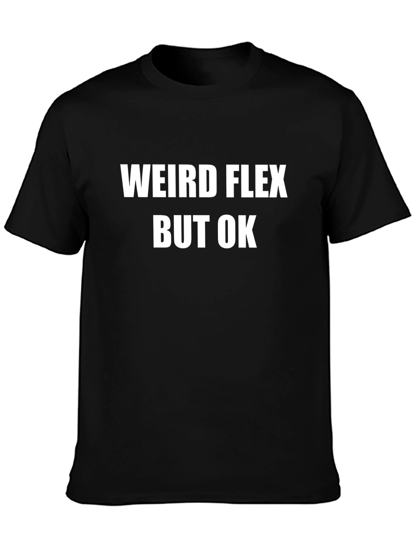 Weird Flex But OK Graphic Tee - Black
