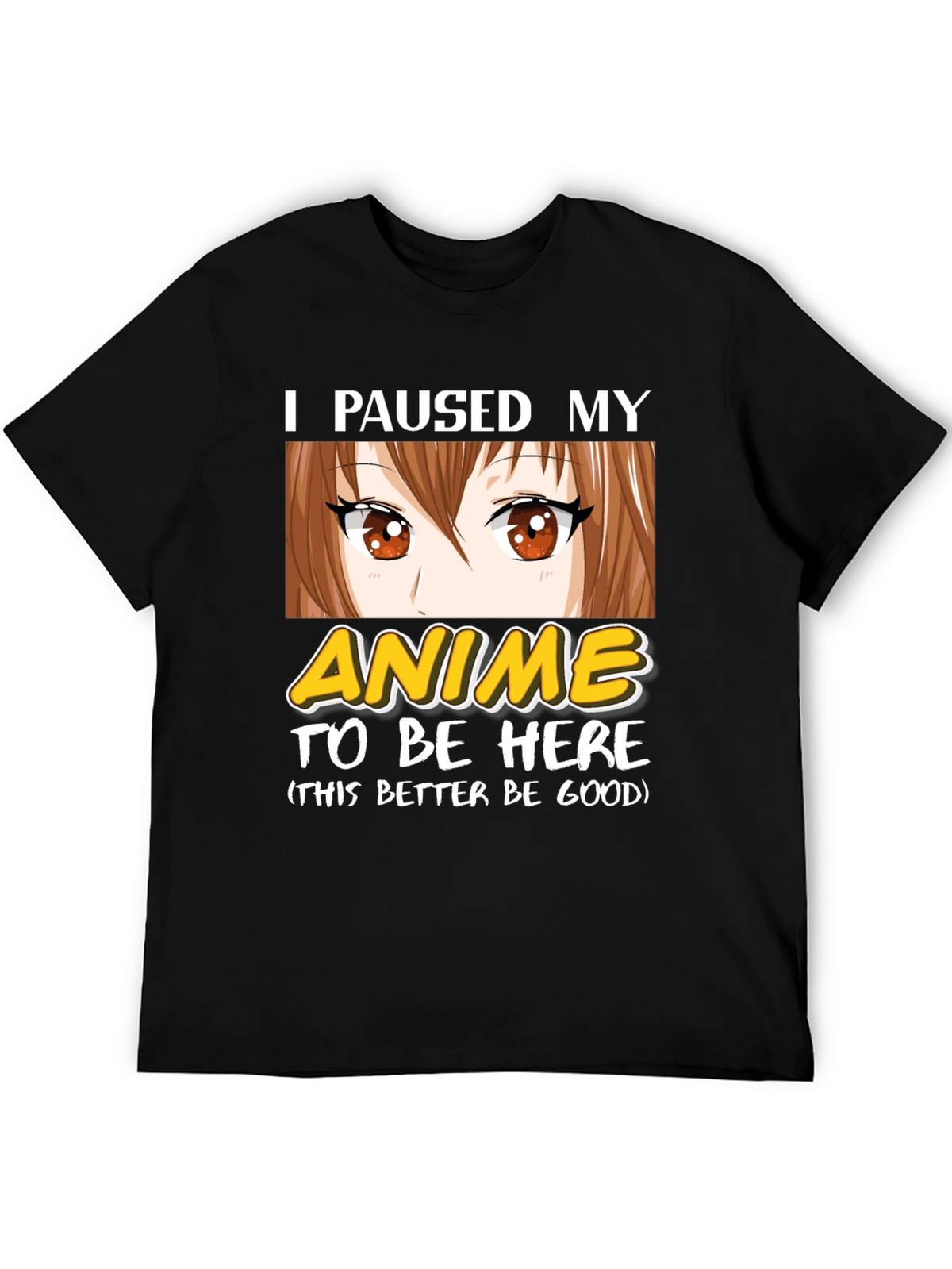 I Paused My Anime T-Shirt - Funny Otaku Tee