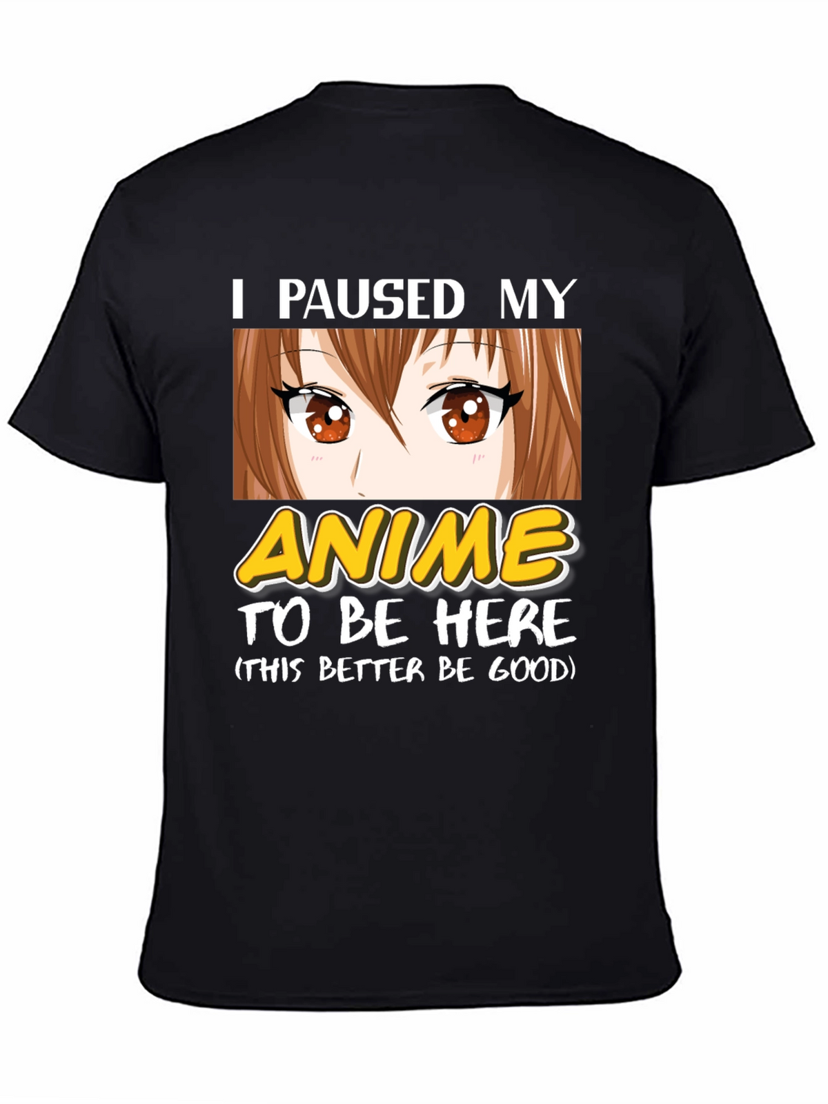 I Paused My Anime T-Shirt - Funny Otaku Tee